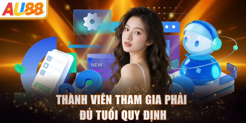 Thành viên tham gia phải đủ tuổi quy định